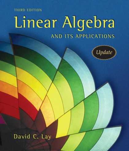Bestsellers (2007) - Linear Algebra and Its Applications, Third Updated Edition by David C. Lay