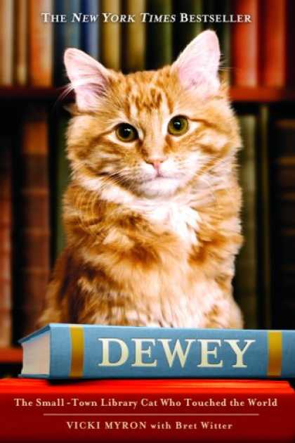 Bestsellers (2008) - Dewey: The Small-Town Library Cat Who Touched the World by Vicki Myron