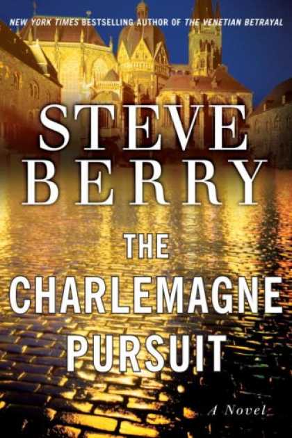 Bestsellers (2008) - The Charlemagne Pursuit: A Novel by Steve Berry