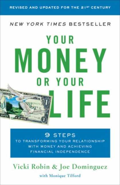 Bestsellers (2008) - Your Money or Your Life: 9 Steps to Transforming Your Relationship with Money an