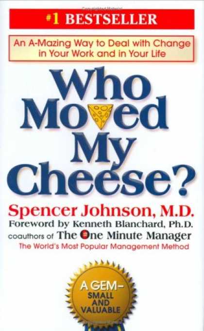 Bestsellers (2008) - Who Moved My Cheese?: An Amazing Way to Deal with Change in Your Work and in You