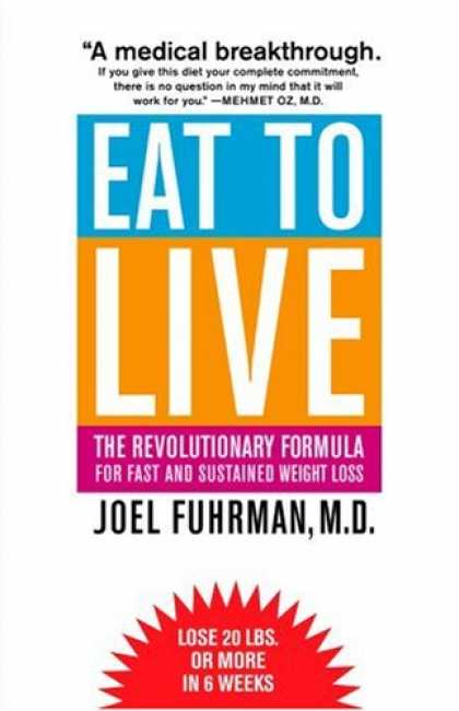 Bestsellers (2008) - Eat to Live: The Revolutionary Formula for Fast and Sustained Weight Loss by Joe