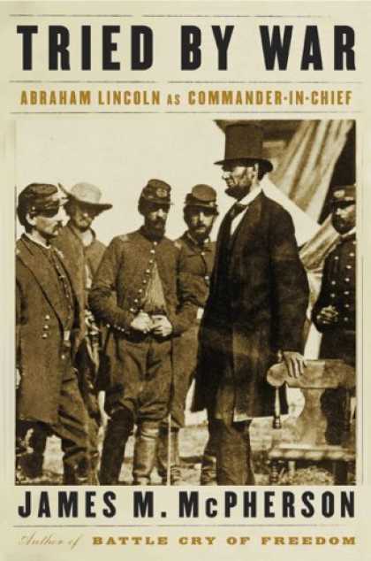 Bestsellers (2008) - Tried by War: Abraham Lincoln as Commander in Chief by James M. McPherson