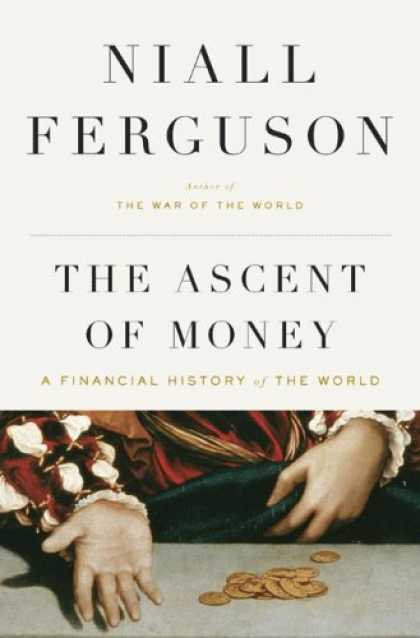 Bestsellers (2008) - The Ascent of Money: A Financial History of the World by Niall Ferguson