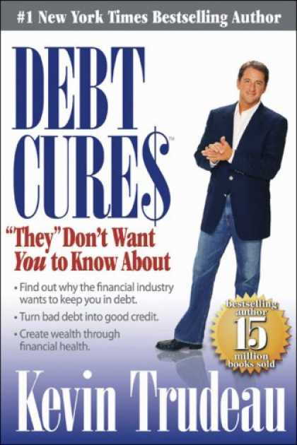 Bestsellers (2008) - Debt Cures "They" Don't Want You to Know About by Kevin Trudeau