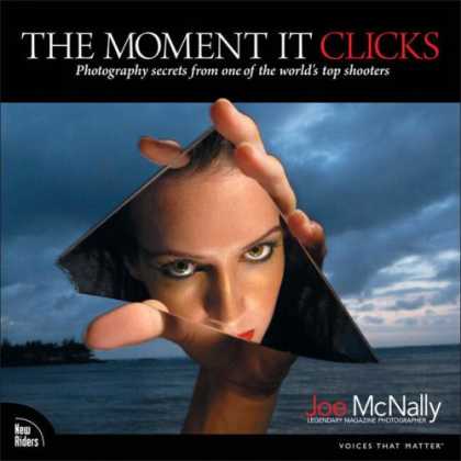 Bestsellers (2008) - The Moment It Clicks: Photography secrets from one of the world's top shooters (