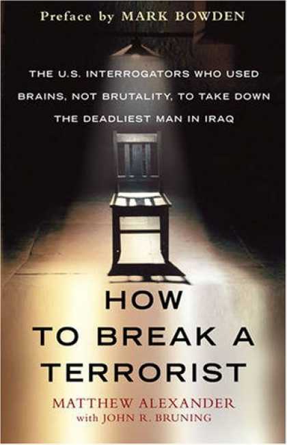Bestsellers (2008) - How to Break a Terrorist: The U.S. Interrogators Who Used Brains, Not Brutality,