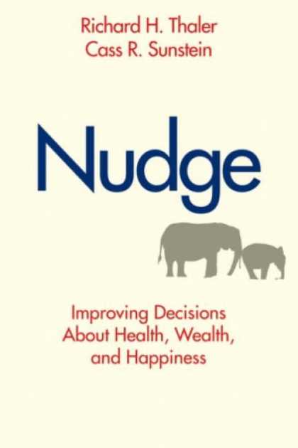 Bestsellers (2008) - Nudge: Improving Decisions About Health, Wealth, and Happiness by Richard H. Tha