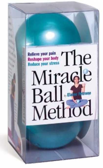 Bestsellers (2008) - The Miracle Ball Method: Relieve Your Pain, Reshape Your Body, Reduce Your Stres