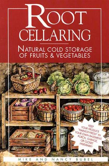Bestsellers (2008) - Root Cellaring: Natural Cold Storage of Fruits & Vegetables by Mike Bubel