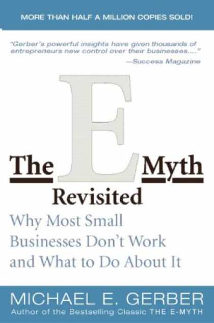 Bestsellers (2008) - The E-Myth Revisited: Why Most Small Businesses Don't Work and What to Do About
