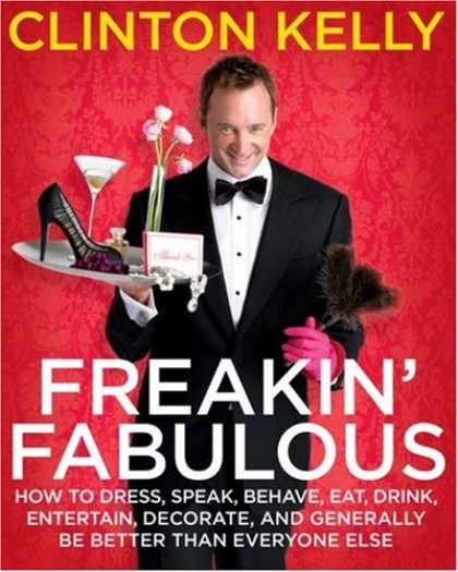 Bestsellers (2008) - Freakin' Fabulous: How to Dress, Speak, Behave, Eat, Drink, Entertain, Decorate,