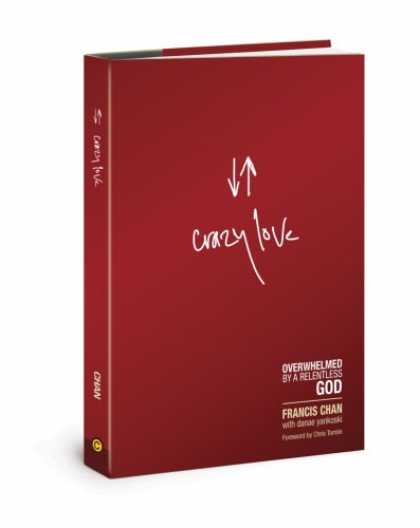 Bestsellers (2008) - Crazy Love: Overwhelmed by a Relentless God by Francis Chan