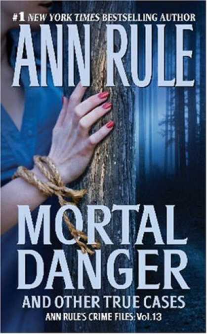 Bestsellers (2008) - Mortal Danger (Ann Rule's Crime Files) by Ann Rule