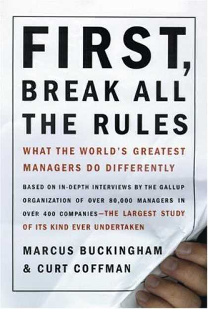 Bestsellers (2008) - First, Break All the Rules: What the World's Greatest Managers Do Differently by