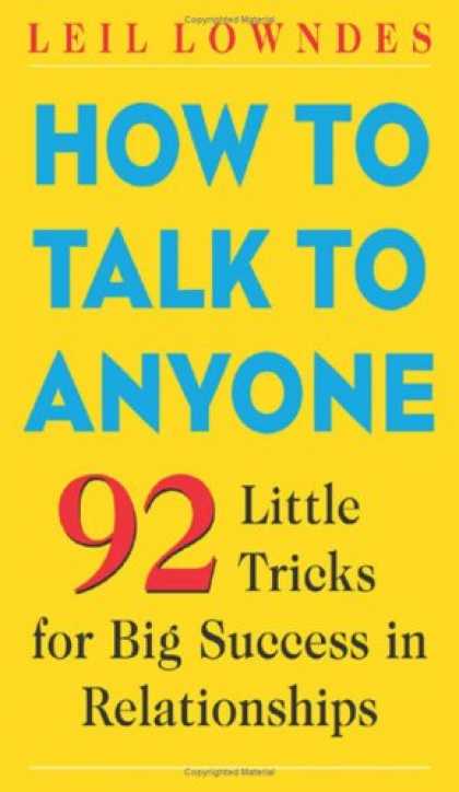 Bestsellers (2008) - How to Talk to Anyone: 92 Little Tricks for Big Success in Relationships by Leil
