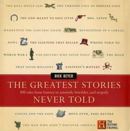 Bestsellers (2008) - The Greatest Stories Never Told: 100 Tales from History to Astonish, Bewilder, a