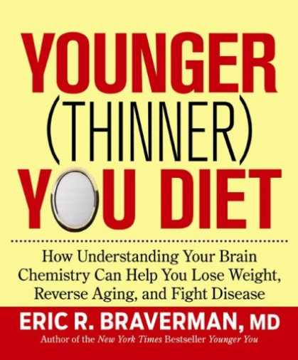 Bestsellers (2008) - The Younger (Thinner) You Diet: How Understanding Your Brain Chemistry Can Help