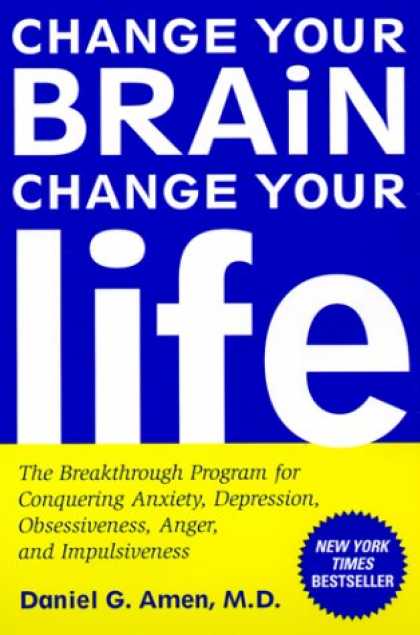 Bestsellers (2008) - Change Your Brain, Change Your Life: The Breakthrough Program for Conquering Anx