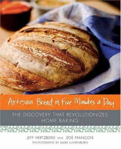 Bestsellers (2008) - Artisan Bread in Five Minutes a Day: The Discovery That Revolutionizes Home Baki