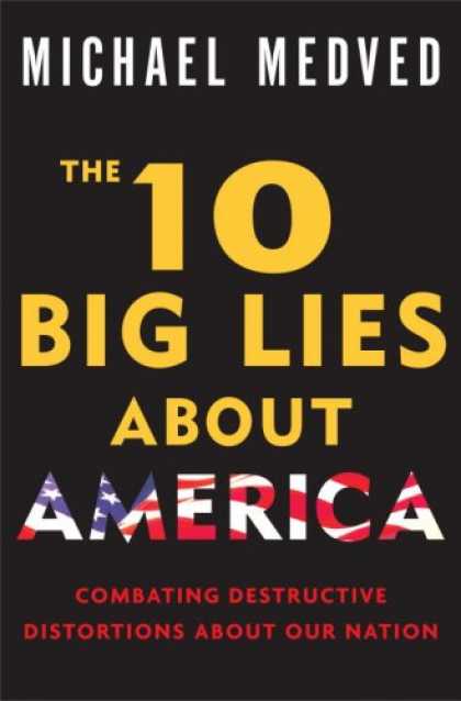 Bestsellers (2008) - The 10 Big Lies About America: Combating Destructive Distortions About Our Natio