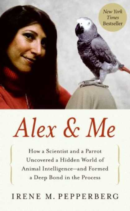 Bestsellers (2008) - Alex & Me: How a Scientist and a Parrot Uncovered a Hidden World of Animal Intel
