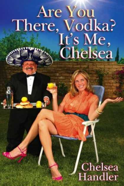 Bestsellers (2008) - Are You There, Vodka? It's Me, Chelsea by Chelsea Handler