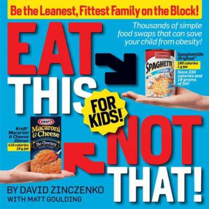 Bestsellers (2008) - Eat This Not That! for Kids!: Be the Leanest, Fittest Family on the Block! by Da