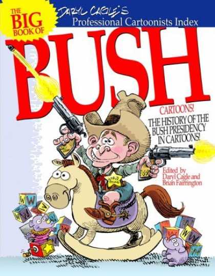 Bestselling Comics (2006) - The Big Book of Bush Cartoons by Daryl Cagle - Shootem Up - My Way Or The Highway - Crazy - Stupidity - All Talks But No Brain