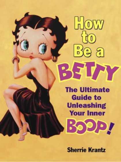 Bestselling Comics (2006) - How to Be a Betty: The Ultimate Guide to Unleashing Your Inner Boop! by Sherrie