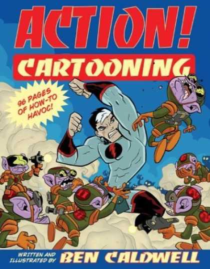 Bestselling Comics (2006) - Action! Cartooning by Ben Caldwell - Action Cartooning - Superhero - 96 Pages Of How-to Havoc - Ben Caldwell - Aliens