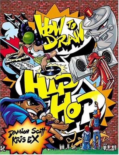 Bestselling Comics (2006) - How to Draw Hip-Hop (How to Draw (Watson Guptill)) by Damion Scott - Dj - How To Draw - Spray Paint - Music - Turntable