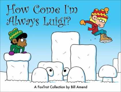 Bestselling Comics (2006) - How Come I'm Always Luigi? A FoxTrot Collection (Foxtrot Collection) by Bill Ame - Marcus - Bill Amend - Jason - Snow - Hats