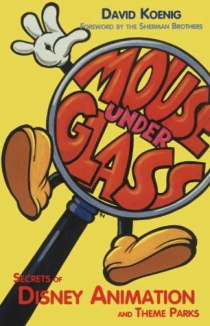 Bestselling Comics (2006) - Mouse Under Glass : Secrets of Disney Animation and Theme Parks by David Koenig - Disney - Mickey Mouse - Secrets - Theme Parks - Animation