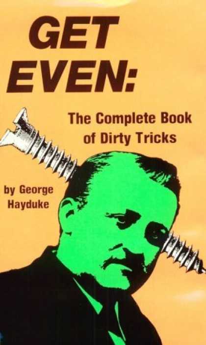 Bestselling Comics (2006) - Get Even: The Complete Book Of Dirty Tricks by George Hayduke - Screw - Get Even - Dirty Tricks - George Hayduke - Green Man