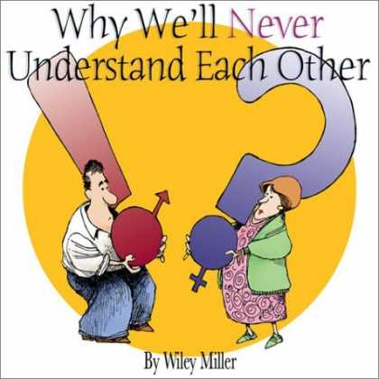 Bestselling Comics (2006) - Why We'll Never Understand Each Other: A Non-Sequitur Look At Relationships by W