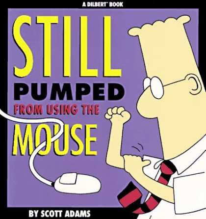 Bestselling Comics (2006) - Still Pumped From Using The Mouse by Scott Adams