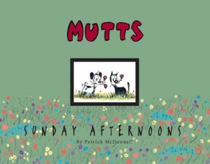 Bestselling Comics (2006) - Sunday Afternoons: A Mutts Treasury (Mutts) by Patrick McDonnell