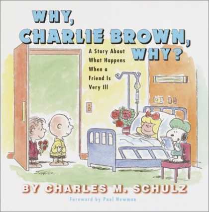 Bestselling Comics (2006) - Why, Charlie Brown, Why?: A Story About What Happens When a Friend Is Very Ill b