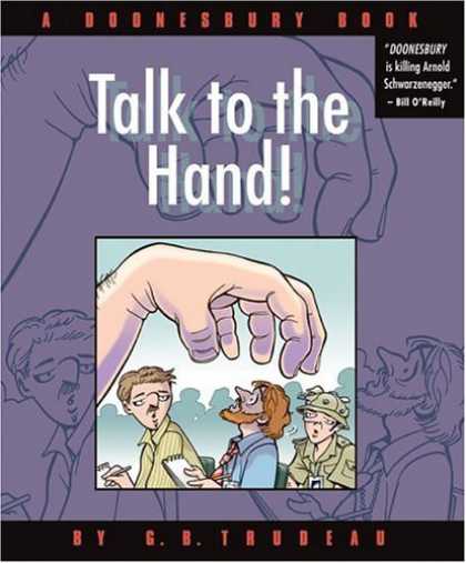 Bestselling Comics (2006) - Talk to the Hand: A Doonesbury Collection (Doonesbury Book) by G. B. Trudeau - Doonesbury - Adult Humor - Hand - Writer Getting Attacked - Arnold Schwarzenegger