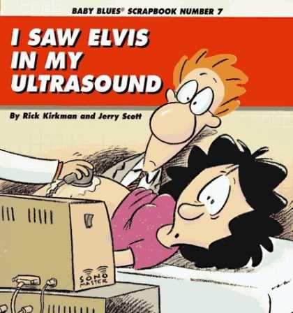 Bestselling Comics (2006) - I Saw Elvis In My Ultrasound (Baby Blues Scrapbook, No. 7) by Jerry Scott - Baby Blues - Scrapbook Number 7 - I Saw Elvis In My Ultrasound - Rick Kirkman - Jerry Scott