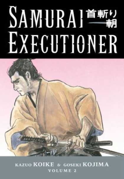 Bestselling Comics (2006) - Samurai Executioner, Vol. 2: Two Bodies, Two Minds by Kazuo Koike - Kazuo Koike - Samurai Executioner - Weapons - Goseki Kojima - Volume 2