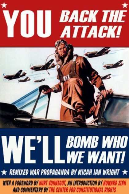 Bestselling Comics (2006) - You Back the Attack, We'll Bomb Who We Want by Micah Ian Wright - Pilot - Airplanes - Well Bomb Who We Want - Remixed War Propaganda - The Center For Constitutional Rights