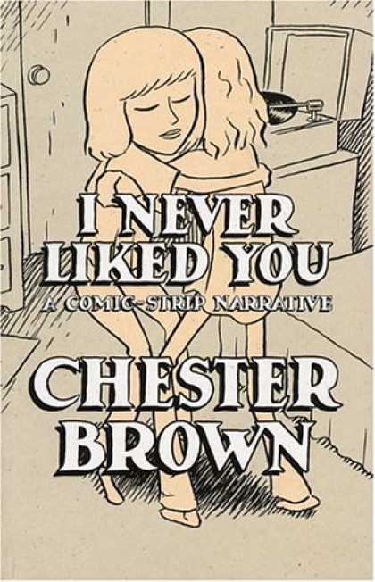 Bestselling Comics (2006) - I Never Liked You: The New Definitive Edition by Chester Brown