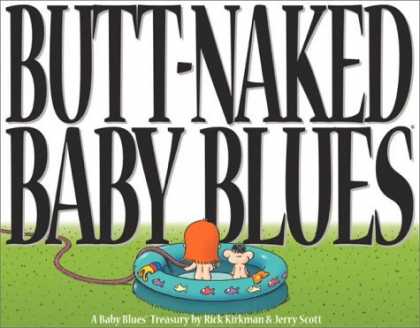 Bestselling Comics (2006) - Butt Naked Baby Blues: A Baby Blues Treasury by Rick Kirkman - Kiddie Pool - Water Hose - Red Hair - Rick Krikman - Jerry Scott