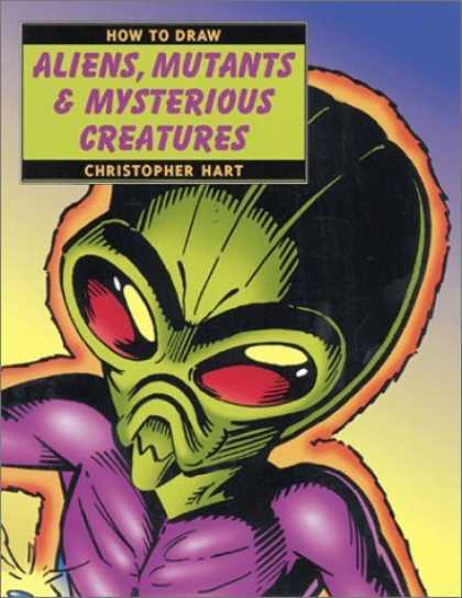 Bestselling Comics (2006) - How to Draw Aliens, Mutants & Mysterious Creatures (How to Draw S.) by Christoph