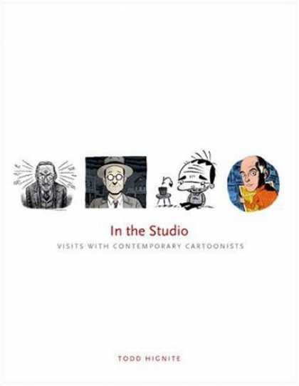 Bestselling Comics (2006) - In the Studio: Visits with Contemporary Cartoonists by Todd Hignite