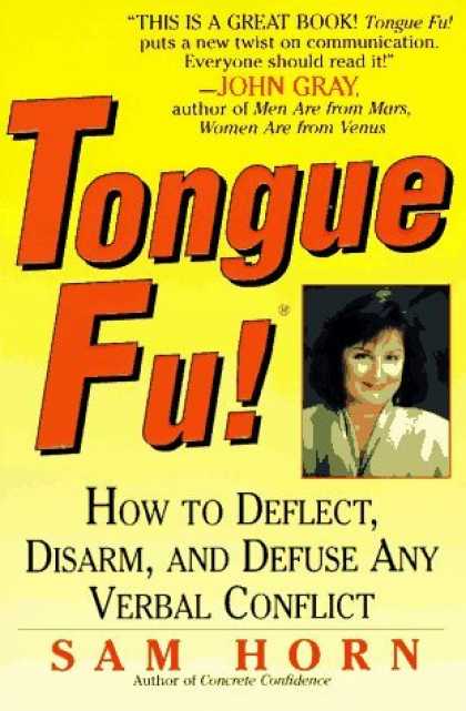 Bestselling Comics (2006) - Tongue Fu!: How to Deflect, Disarm, and Defuse Any Verbal Conflict by Sam Horn - Disarm - Defuse - Deflect - Verbal Conflict - Great Book