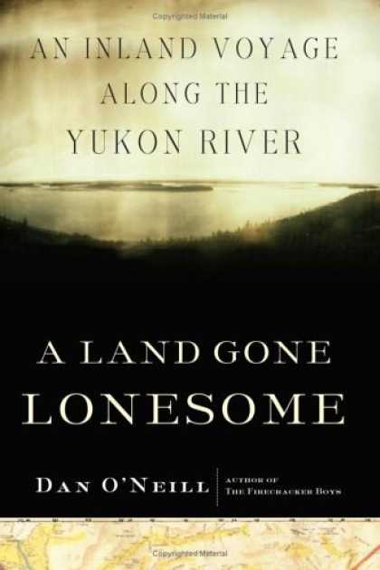Bestselling Comics (2006) - A Land Gone Lonesome: An Inland Voyage along the Yukon River by Dan O'Neill