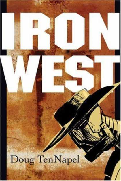 Bestselling Comics (2006) - Iron West by Doug TenNapel